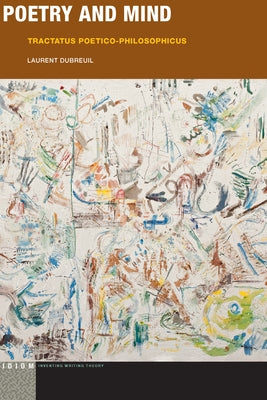 Poetry and Mind: Tractatus Poetico-Philosophicus by Dubreuil, Laurent