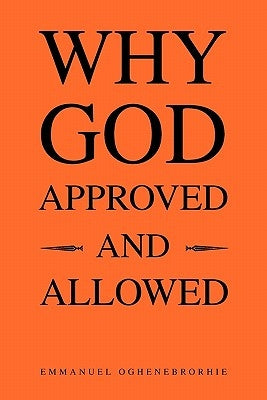 Why God Approved and Allowed by Oghenebrorhie, Emmanuel