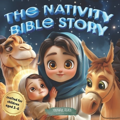 The Nativity Bible Story: A Poem for Little Hearts and Minds, Christmas Book about Jesus' Birth for Christian Kids and Toddlers by Reads, Youthful