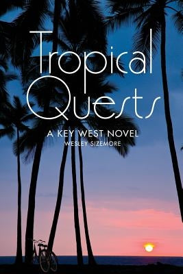 Tropical Quests: A Key West Novel by Sizemore, Wesley