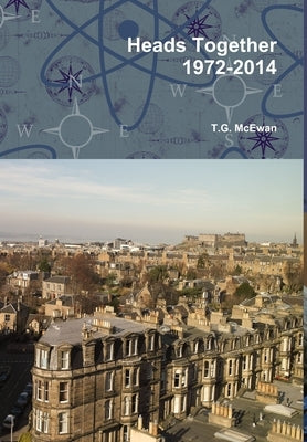 Heads Together 1972-2014 by McEwan, T. G.