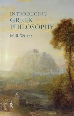 Introducing Greek Philosophy by Wright, M. R.