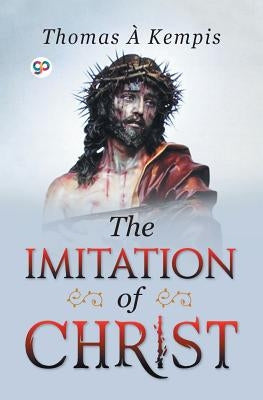 The Imitation of Christ by Kempis, Thomas À.