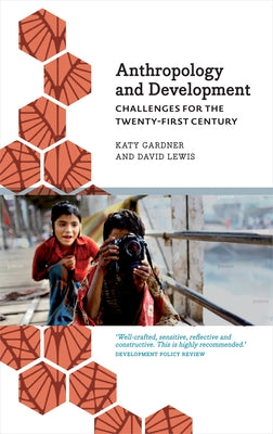Anthropology and Development: Challenges for the Twenty-First Century by Gardner, Katy
