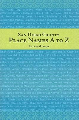 San Diego County Place Names A to Z by Fetzer, Leland