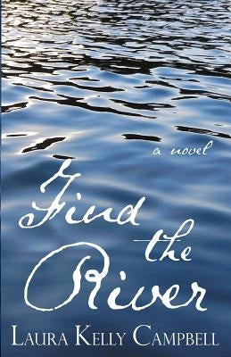 Find the River by Campbell, Laura Kelly