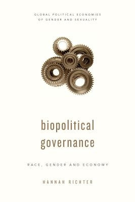 Biopolitical Governance: Race, Gender and Economy by Richter, Hannah