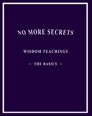 No More Secrets: Wisdom Teachings The Basics by Aquarian, Isis