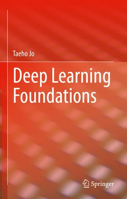 Deep Learning Foundations by Jo, Taeho