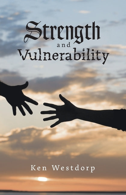 Strength and Vulnerability by Westdorp, Ken