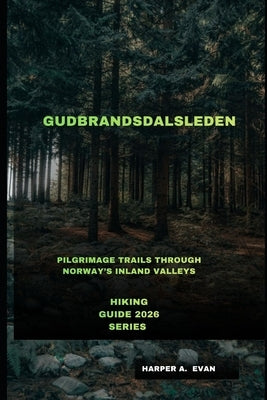 Gudbrandsdalsleden: Pilgrimage Trails Through Norway's Inland Valleys by A. Evan, Harper