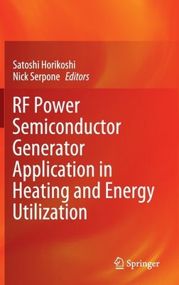 RF Power Semiconductor Generator Application in Heating and Energy Utilization by Horikoshi, Satoshi