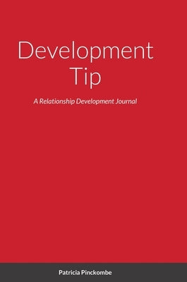 Development Tip: A Relationship Development Journal by Pinckombe, Patricia