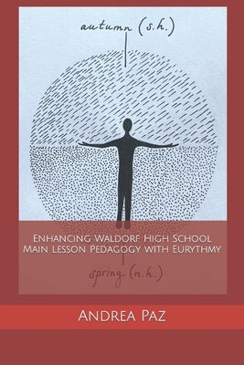 Enhancing Waldorf High School Main Lesson Pedagogy with Eurythmy by Amrine, Frederick