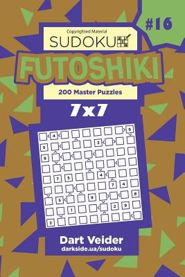 Sudoku Futoshiki - 200 Master Puzzles 7x7 (Volume 16) by Veider, Dart
