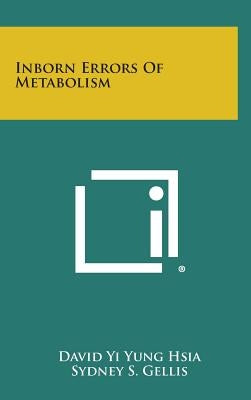 Inborn Errors of Metabolism by Hsia, David Yi Yung