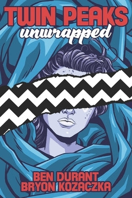 Twin Peaks Unwrapped by Kozaczka, Bryon