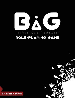 BaG Role-playing Game: Core Manual by Mork, Josiah