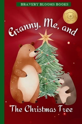 Granny, Me, and The Christmas Tree: A Heartwarming Christmas Story of Family, Traditions, and a DIY Ornament Recipe by Books, Bravery Blooms