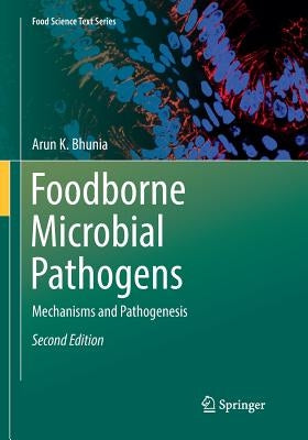 Foodborne Microbial Pathogens: Mechanisms and Pathogenesis by Bhunia, Arun K.