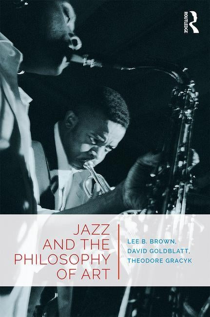 Jazz and the Philosophy of Art by Brown, Lee B.