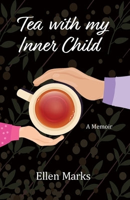 Tea with my Inner Child by Marks, Ellen