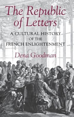 The Republic of Letters by Goodman, Dena