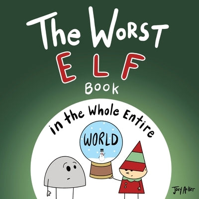 The Worst Elf Book in the Whole Entire World by Acker, Joey