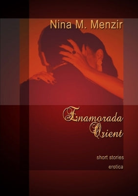 Enamorada Orient by Menzir, Nina M.