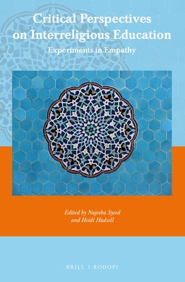 Critical Perspectives on Interreligious Education: Experiments in Empathy by Syeed, Najeeba