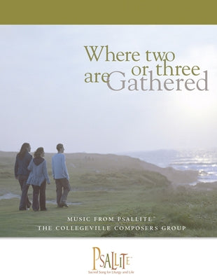 Where Two or Three Are Gathered - Year a: Accompaniment Book Music from Psallite by The Collegeville Composers Group