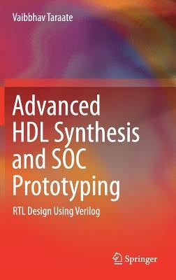 Advanced Hdl Synthesis and Soc Prototyping: Rtl Design Using Verilog by Taraate, Vaibbhav
