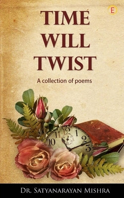 Time Will Twist by Mishra, Satyanarayan