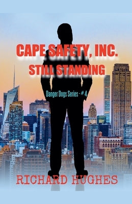 Cape Safety, Inc. - Still Standing by Hughes, Richard