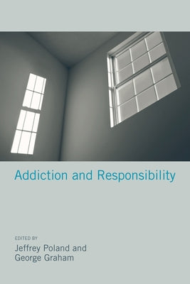Addiction and Responsibility by Poland, Jeffrey
