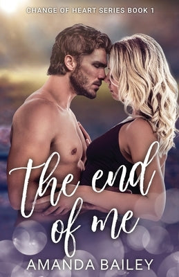 The End of Me by Bailey, Amanda