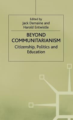 Beyond Communitarianism: Citizenship, Politics and Education by Demaine, J.