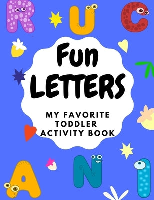Fun Letters: My Favortie Toddler Activity Book by Teacher Fafa