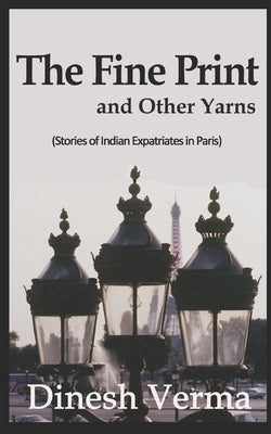 The Fine Print and Other Yarns by Verma, Dinesh