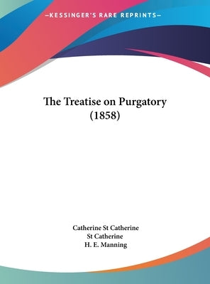 The Treatise on Purgatory (1858) by St Catherine, Catherine