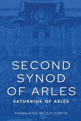 Second Synod of Arles: 353 AD by Saturnius of Arles