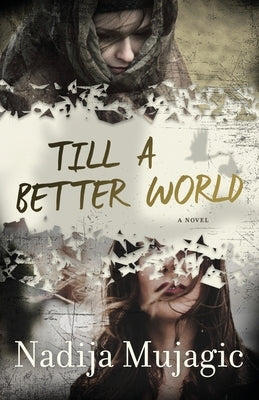 Till a Better World: A Gripping and Emotional Women's Fiction Novel by Mujagic, Nadija