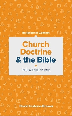 Church Doctrine and the Bible: Theology in Ancient Context by Instone-Brewer, David
