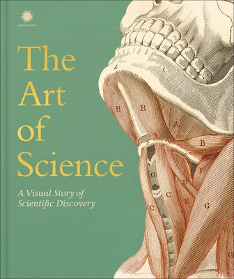 The Art of Science: A Visual Story of Scientific Discovery by DK