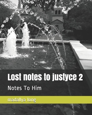 Lost notes to justyce 2: Notes To Him by Long, Madallya Marie