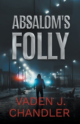 Absalom's Folly by Chandler, Vaden J.