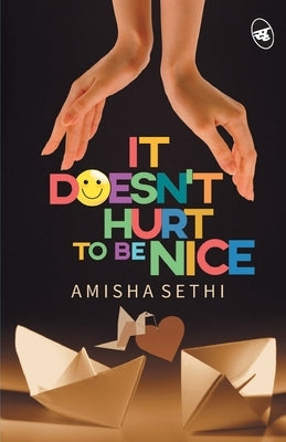 It Doesn't Hurt to be Nice! by Sethi, Amisha