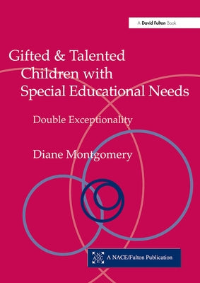 Gifted and Talented Children with Special Educational Needs: Double Exceptionality by Montgomery, Diane