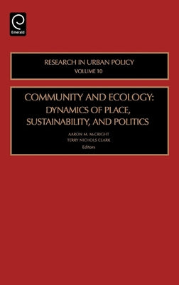 Community and Ecology: Dynamics of Place, Sustainability and Politics by McCright, Aaron M.