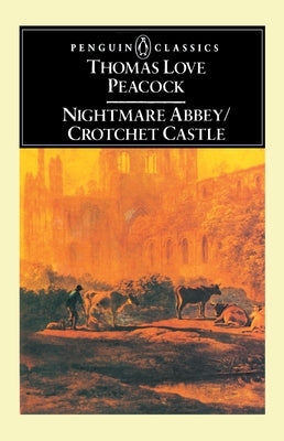 Nightmare Abbey/Crotchet Castle by Peacock, Thomas Love
